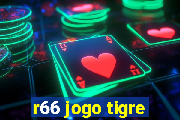 r66 jogo tigre